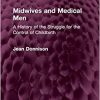 Midwives and Medical Men: A History of the Struggle for the Control of Childbirth (Routledge Revivals) (EPUB)