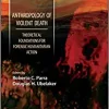 Anthropology of Violent Death: Theoretical Foundations for Forensic Humanitarian Action (Forensic Science in Focus) (PDF)