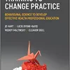 Training to Change Practice: Behavioural Science to Develop Effective Health Professional Education (PDF)