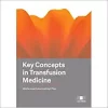 Key Concepts in Transfusion Medicine (PDF)