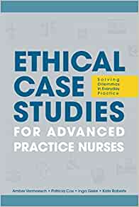 Ethical Case Studies for Advanced Practice Nurses: Solving Dilemmas in Everyday Practice (PDF)