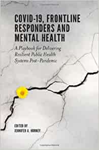 Covid-19, Frontline Responders and Mental Health: A Playbook for Delivering Resilient Public Health Systems Post-pandemic (EPUB)