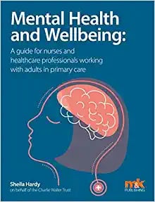 Mental Health and Wellbeing: A guide for nurses and healthcare professionals working with adults in primary care (PDF)