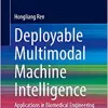 Deployable Multimodal Machine Intelligence: Applications in Biomedical Engineering (Lecture Notes in Bioengineering) (PDF)