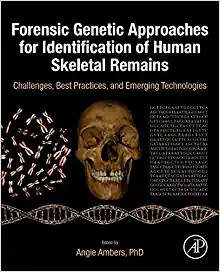 Forensic Genetic Approaches for Identification of Human Skeletal Remains: Challenges, Best Practices, and Emerging Technologies (PDF)