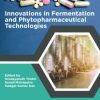 Innovations in Fermentation and Phytopharmaceutical Technologies (EPUB)