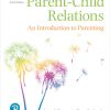 Parent-Child Relations: An Introduction to Parenting, 10th Edition (PDF)