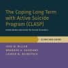 The Coping Long Term with Active Suicide Program (CLASP): A Multi-Modal Intervention for Suicide Prevention (Treatments That Work) (EPUB)