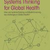 Systems Thinking for Global Health: How can systems-thinking contribute to solving key challenges in Global Health? (EPUB)