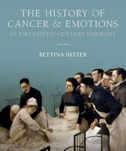 The History of Cancer and Emotions in Twentieth-Century Germany (Emotions in History) (PDF)