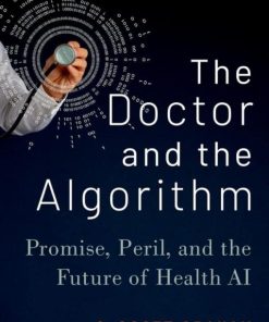 The Doctor and the Algorithm: Promise, Peril, and the Future of Health AI (EPUB)