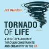 Tornado of Life: A Doctor’s Journey through Constraints and Creativity in the ER (EPUB)