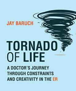 Tornado of Life: A Doctor’s Journey through Constraints and Creativity in the ER (EPUB)