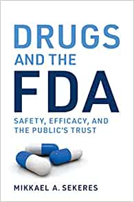 Drugs and the FDA: Safety, Efficacy, and the Public’s Trust (EPUB)