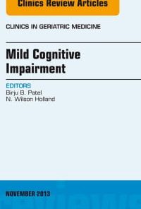 Mild Cognitive Impairment, An Issue of Clinics in Geriatric Medicine, 1e (The Clinics: Internal Medicine) (PDF)