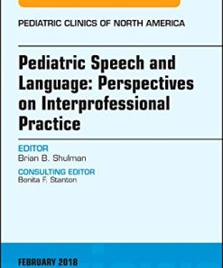 Pediatric Speech and Language: Perspectives on Interprofessional Practice, An Issue of Pediatric Clinics of North America (Volume 65-1) (The Clinics: Internal Medicine, Volume 65-1) (PDF)