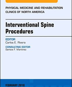 Interventional Spine Procedures, An Issue of Physical Medicine and Rehabilitation Clinics of North America (Volume 29-1) (The Clinics: Orthopedics, Volume 29-1) (PDF)