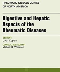 Digestive and Hepatic Aspects of the Rheumatic Diseases, An Issue of Rheumatic Disease Clinics of North America (Volume 44-1) (The Clinics: Internal Medicine, Volume 44-1) (PDF)