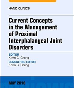 Current Concepts in the Management of Proximal Interphalangeal Joint Disorders, An Issue of Hand Clinics (Volume 34-2) (The Clinics: Orthopedics, Volume 34-2) (PDF)