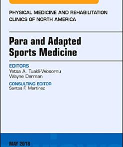 Para and Adapted Sports Medicine, An Issue of Physical Medicine and Rehabilitation Clinics of North America (Volume 29-2) (The Clinics: Orthopedics, Volume 29-2) (PDF)