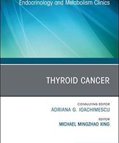 Thyroid Cancer, An Issue of Endocrinology and Metabolism Clinics of North America (Volume 48-1) (The Clinics: Internal Medicine, Volume 48-1) (PDF)