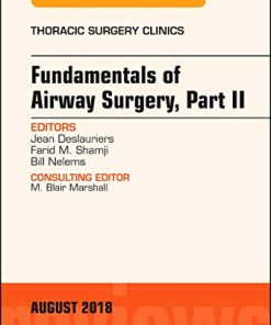 Fundamentals of Airway Surgery, Part II, An Issue of Thoracic Surgery Clinics (Volume 28-3) (The Clinics: Surgery, Volume 28-3) (PDF)