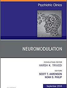 Neuromodulation, An Issue of Psychiatric Clinics of North America (Volume 41-3) (The Clinics: Internal Medicine, Volume 41-3) (PDF)