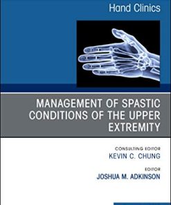 Management of Spastic Conditions of the Upper Extremity, An Issue of Hand Clinics (Volume 34-4) (The Clinics: Orthopedics, Volume 34-4) (PDF)