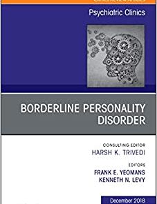 Borderline Personality Disorder, An Issue of Psychiatric Clinics of North America (Volume 41-4) (The Clinics: Internal Medicine, Volume 41-4) (PDF)