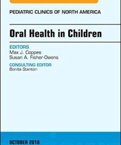 Oral Health in Children, An Issue of Pediatric Clinics of North America (Volume 65-5) (The Clinics: Internal Medicine, Volume 65-5) (PDF)