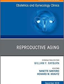 Reproductive Aging, An Issue of Obstetrics and Gynecology Clinics (Volume 45-4) (The Clinics: Internal Medicine, Volume 45-4) (PDF)