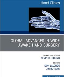 Global Advances in Wide Awake Hand Surgery, An Issue of Hand Clinics (Volume 35-1) (The Clinics: Orthopedics, Volume 35-1) (PDF)