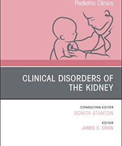 Clinical Disorders of the Kidney, An Issue of Pediatric Clinics of North America (Volume 66-1) (The Clinics: Internal Medicine, Volume 66-1) (PDF)