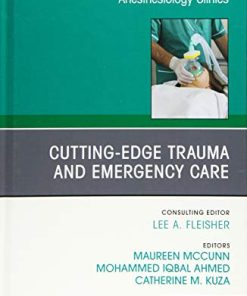 Cutting-Edge Trauma and Emergency Care, An Issue of Anesthesiology Clinics (Volume 37-1) (The Clinics: Internal Medicine, Volume 37-1) (PDF)