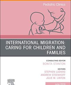 International Migration: Caring for Children and Families, An Issue of Pediatric Clinics of North America (Volume 66-3) (The Clinics: Internal Medicine, Volume 66-3) (PDF)