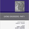 Eating Disorders: Part I, An Issue of Psychiatric Clinics of North America (Volume 42-1) (The Clinics: Internal Medicine, Volume 42-1) (PDF)