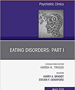 Eating Disorders: Part I, An Issue of Psychiatric Clinics of North America (Volume 42-1) (The Clinics: Internal Medicine, Volume 42-1) (PDF)