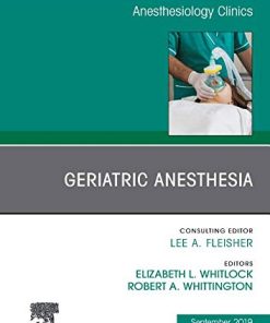 Geriatric Anesthesia, An Issue of Anesthesiology Clinics (Volume 37-3) (The Clinics: Internal Medicine, Volume 37-3) (PDF)