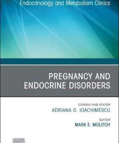 Pregnancy and Endocrine Disorders, An Issue of Endocrinology and Metabolism Clinics of North America (Volume 48-1) (The Clinics: Internal Medicine, Volume 48-1) (PDF)