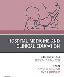 Hospital Medicine and Clinical Education, An Issue of Pediatric Clinics of North America (Volume 66-4) (The Clinics: Internal Medicine, Volume 66-4) (PDF)