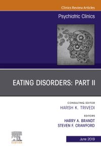 Eating Disorders: Part II, An Issue of Psychiatric Clinics of North America (Volume 42-2) (The Clinics: Internal Medicine, Volume 42-2) (PDF)