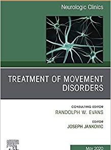 Treatment of Movement Disorders, An Issue of Neurologic Clinics (Volume 38-2) (The Clinics: Internal Medicine, Volume 38-2) (PDF)