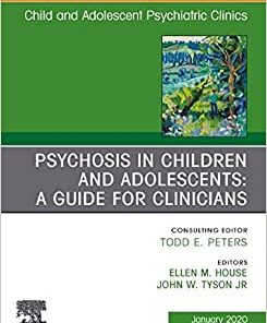 Psychosis in Children and Adolescents: A Guide for Clinicians, An Issue of Child And Adolescent Psychiatric Clinics of North America (Volume 29-1) (The Clinics: Internal Medicine, Volume 29-1) (PDF)