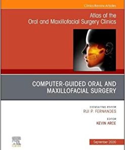 Guided Oral and Maxillofacial Surgery An Issue of Atlas of the Oral & Maxillofacial Surgery Clinics (Volume 28-2) (The Clinics: Dentistry, Volume 28-2) (PDF)