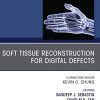 Soft Tissue Reconstruction for Digital Defects, An Issue of Hand Clinics (Volume 36-1) (The Clinics: Orthopedics, Volume 36-1) (PDF) Soft Tissue Reconstruction for Digital Defects, An Issue of Hand Clinics (Volume 36-1) (The Clinics: Orthopedics, Volume 36-1) (PDF)