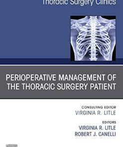 Peri-operative Management of the Thoracic Patient, An Issue of Thoracic Surgery Clinics (Volume 30-3) (The Clinics: Surgery, Volume 30-3) (PDF)