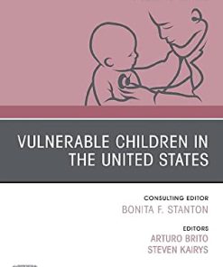 Vulnerable Children in the United States, An Issue of Pediatric Clinics of North America (Volume 67-2) (The Clinics: Internal Medicine, Volume 67-2) (PDF)