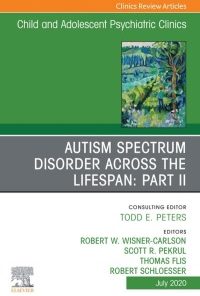 Autism Spectrum Disorder Across The Lifespan Part II, An Issue of Child And Adolescent Psychiatric Clinics of North America (Volume 29-3) (The Clinics: Internal Medicine, Volume 29-3) (PDF)