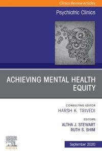 Achieving Mental Health Equity, An Issue of Psychiatric Clinics of North America (Volume 43-3) (The Clinics: Internal Medicine, Volume 43-3) (PDF)