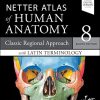 Netter Atlas of Human Anatomy: Classic Regional Approach with Latin Terminology, 8th Edition (PDF)